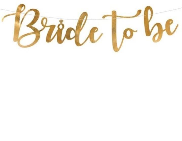 Girlanda Girlanda " bride to be (budoucí nevěsta) " zlatá 80 x 19 cm - rozlučka se svobodou